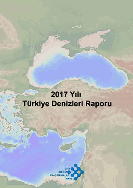 2017 Türkiye Denizleri Raporu’nu Yayınladık