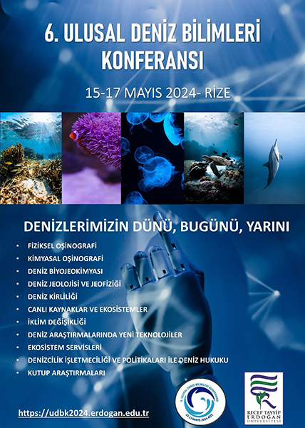 Deniz Bilimleri Konferansı 6. Ulusal Deniz Bilimleri Konferansı: Denizlerimizin dünü, bugünü, yarını